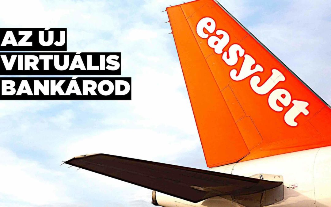 Az EasyJet lesz a digitális pénzügyi asszisztensünk? Beszállnak a pénzügyekbe