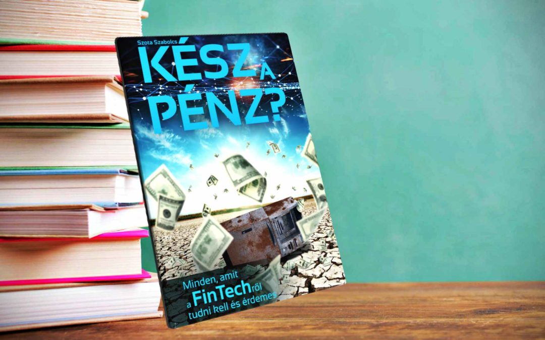 Elkészült az első magyar FinTech Könyv!