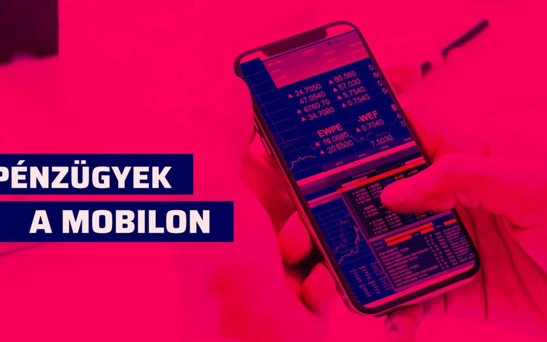 Pénzügyek a mobilodon! Ezek a legnépszerűbbek Magyarországon