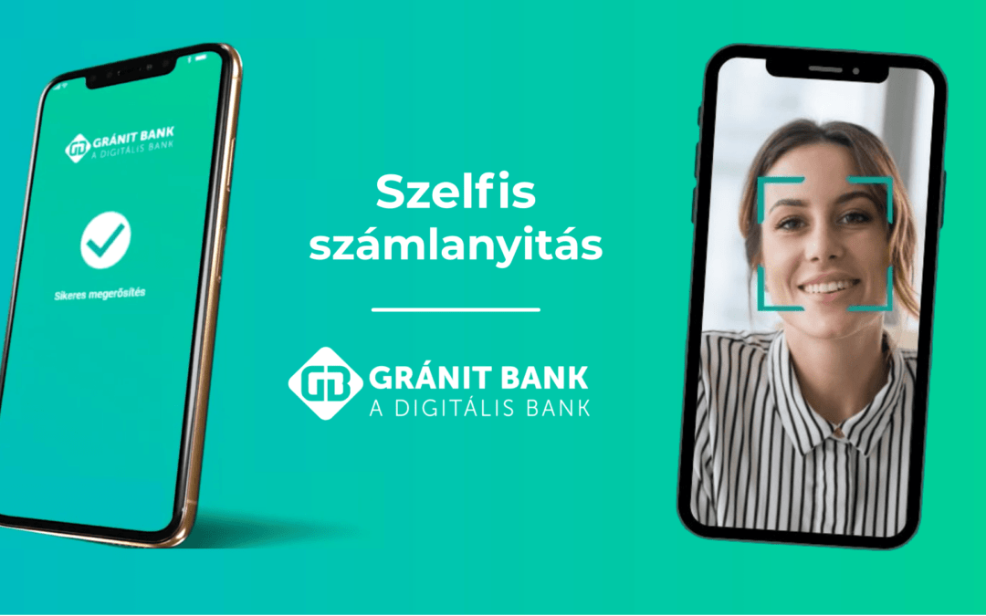 Teljes értékű szelfis számlanyitás először a GRÁNIT Banknál