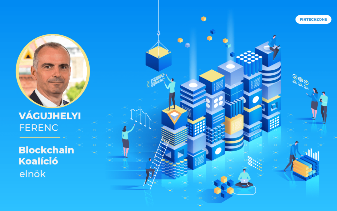 “Egy-két évtizeden belül minden informatikai szolgáltatásnak lesz blockchain kapcsolódása” – exkluzív interjú Vágujhelyi Ferenccel, a Blockchain Koalíció elnökével