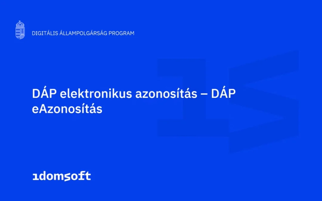 DÁP eAzonosítás: Biztonságos azonosítás a digitális térben (2. rész)
