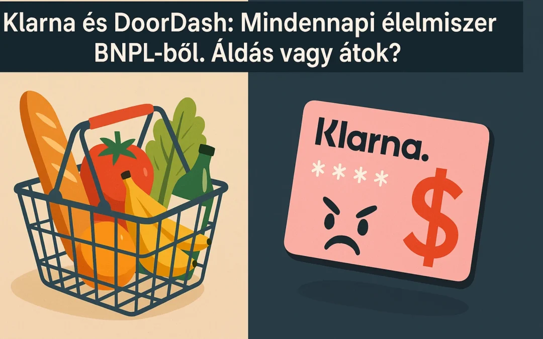 Klarna és DoorDash: Mindennapi élelmiszer BNPL-ből. Innováció vagy pénzügyi csapda?